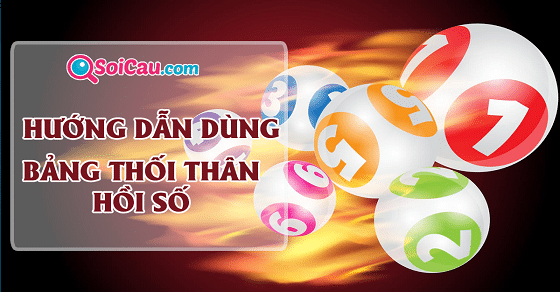 Hướng dẫn dùng bảng thối thân - hồi số dự đoán lô đề