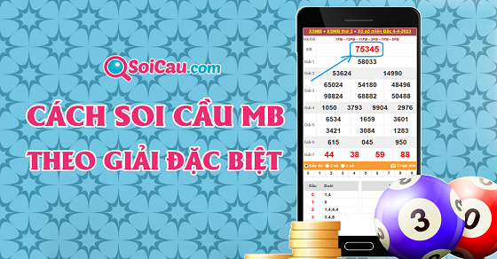 Hướng dẫn soi cầu theo giải đặc biệt XSMB hàng ngày cực chuẩn